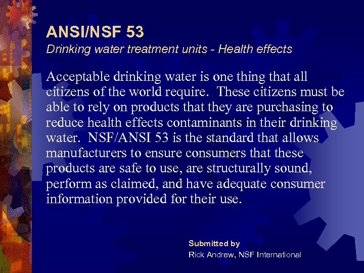 ANSI/NSF 53 Drinking water treatment units - Health effects Acceptable drinking water is one