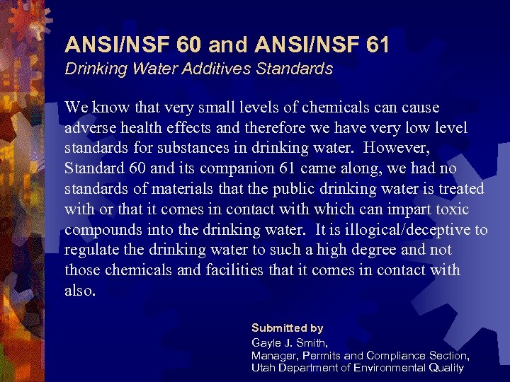ANSI/NSF 60 and ANSI/NSF 61 Drinking Water Additives Standards We know that very small