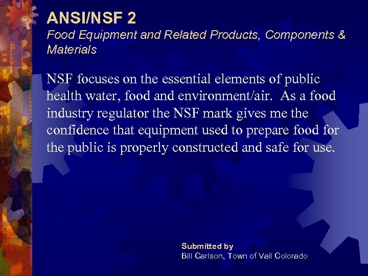 ANSI/NSF 2 Food Equipment and Related Products, Components & Materials NSF focuses on the