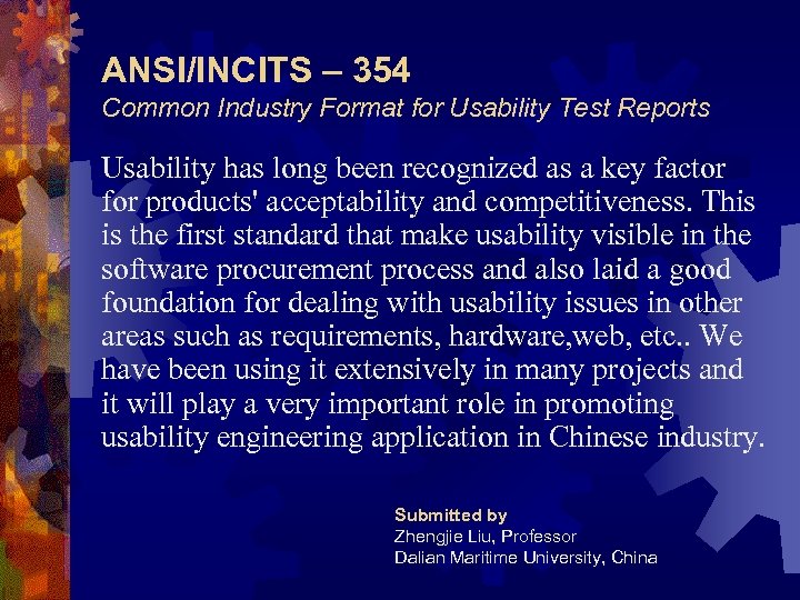 ANSI/INCITS – 354 Common Industry Format for Usability Test Reports Usability has long been