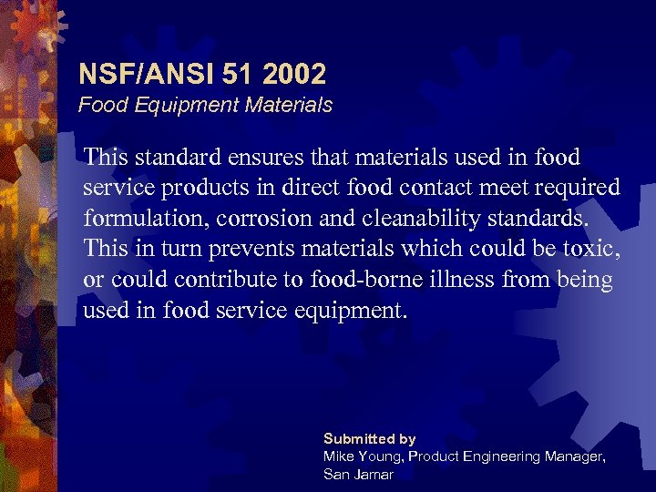 NSF/ANSI 51 2002 Food Equipment Materials This standard ensures that materials used in food