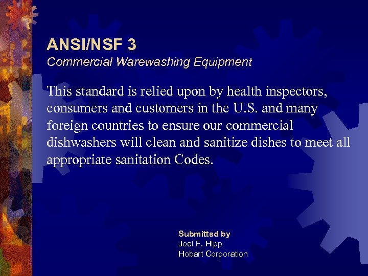 ANSI/NSF 3 Commercial Warewashing Equipment This standard is relied upon by health inspectors, consumers