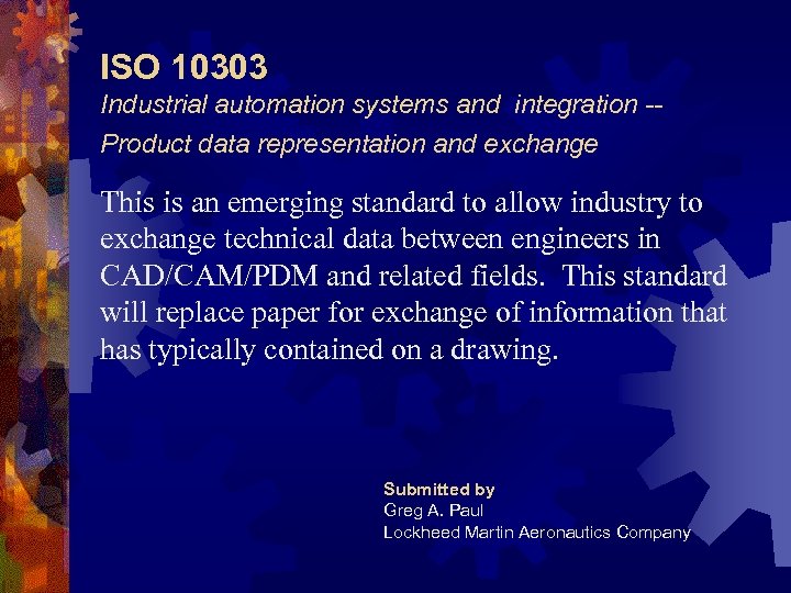 ISO 10303 Industrial automation systems and integration -Product data representation and exchange This is