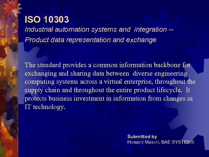 ISO 10303 Industrial automation systems and integration -Product data representation and exchange The standard