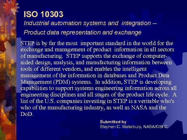 ISO 10303 Industrial automation systems and integration -Product data representation and exchange STEP is