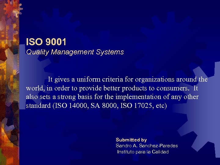 ISO 9001 Quality Management Systems It gives a uniform criteria for organizations around the