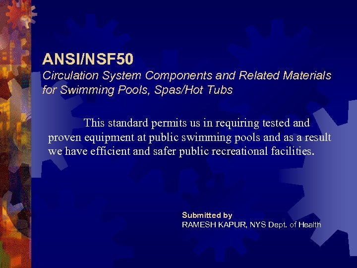ANSI/NSF 50 Circulation System Components and Related Materials for Swimming Pools, Spas/Hot Tubs This