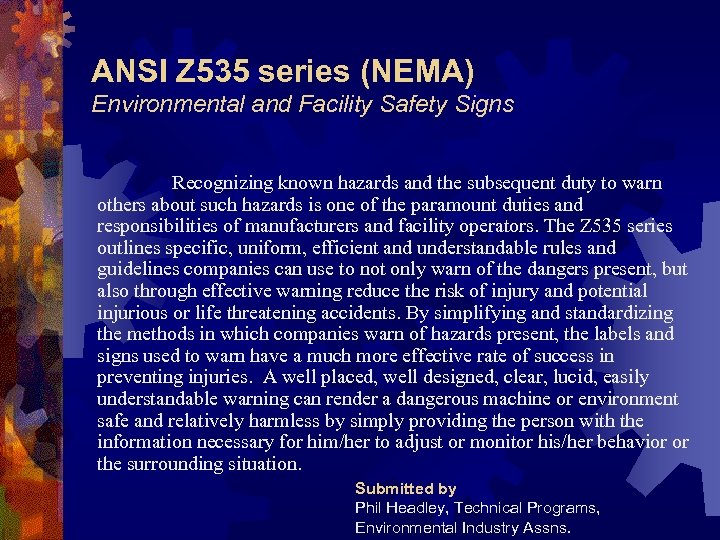 ANSI Z 535 series (NEMA) Environmental and Facility Safety Signs Recognizing known hazards and