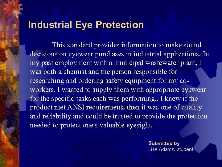 Industrial Eye Protection This standard provides information to make sound decisions on eyewear purchases