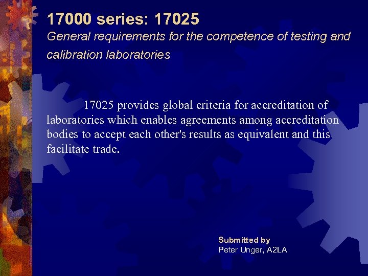 17000 series: 17025 General requirements for the competence of testing and calibration laboratories 17025