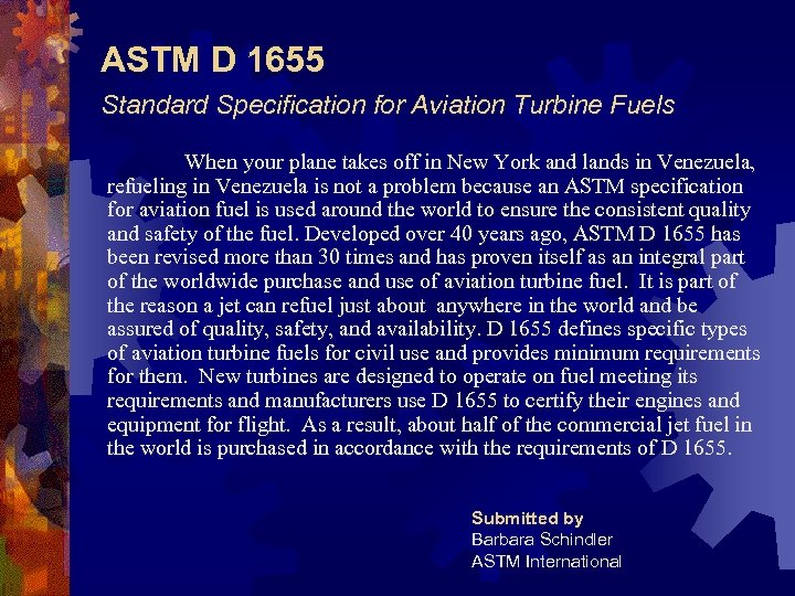 ASTM D 1655 Standard Specification for Aviation Turbine Fuels When your plane takes off