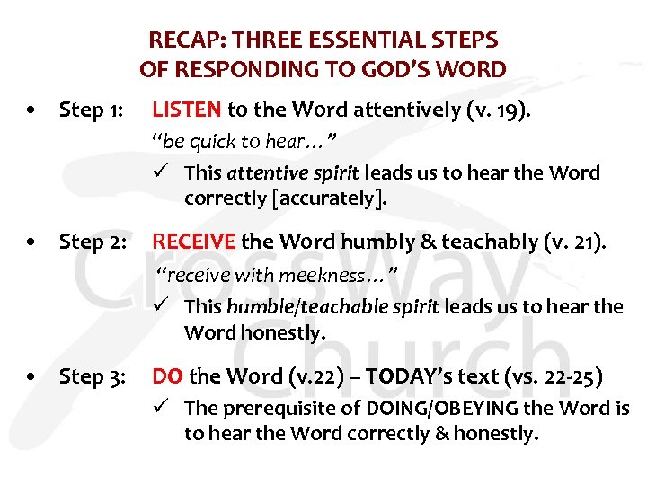 RECAP: THREE ESSENTIAL STEPS OF RESPONDING TO GOD’S WORD • Step 1: LISTEN to