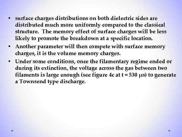  • surface charges distributions on both dielectric sides are distributed much more uniformly