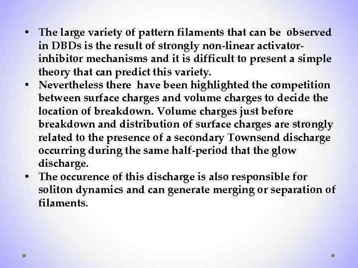  • The large variety of pattern filaments that can be observed in DBDs