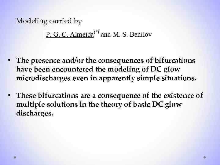 Modeling carried by • The presence and/or the consequences of bifurcations have been encountered