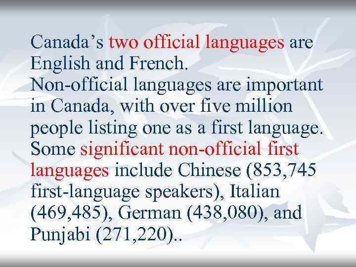 Canada’s two official languages are English and French. Non-official languages are important in Canada,