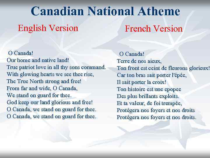 Canadian National Atheme English Version O Canada! Our home and native land! True patriot