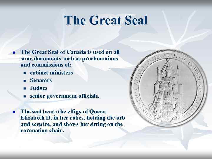 The Great Seal n n The Great Seal of Canada is used on all