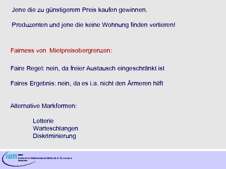 Jene die zu günstigerem Preis kaufen gewinnen. Produzenten und jene die keine Wohnung finden