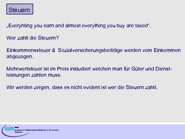 Steuern „Everyhting you earn and almost everything you buy are taxed“. Wer zahlt die