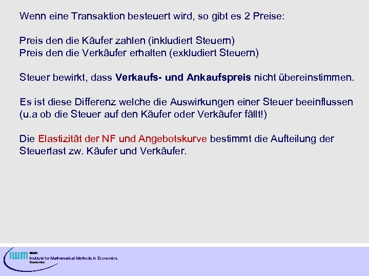 Wenn eine Transaktion besteuert wird, so gibt es 2 Preise: Preis den die Käufer