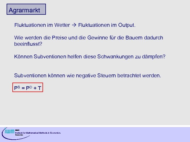 Agrarmarkt Fluktuationen im Wetter Fluktuationen im Output. Wie werden die Preise und die Gewinne