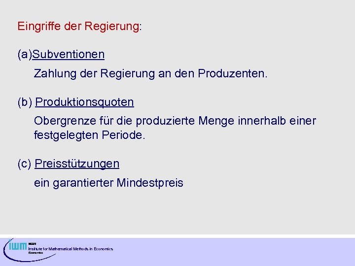 Eingriffe der Regierung: (a)Subventionen Zahlung der Regierung an den Produzenten. (b) Produktionsquoten Obergrenze für