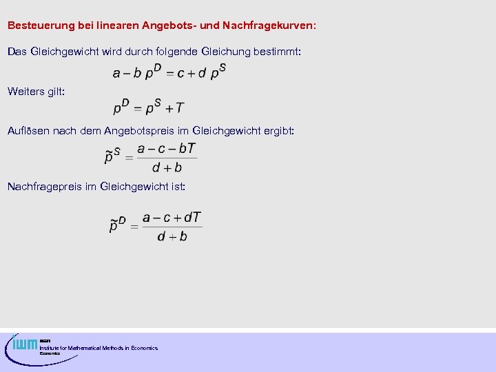 Besteuerung bei linearen Angebots- und Nachfragekurven: Das Gleichgewicht wird durch folgende Gleichung bestimmt: Weiters