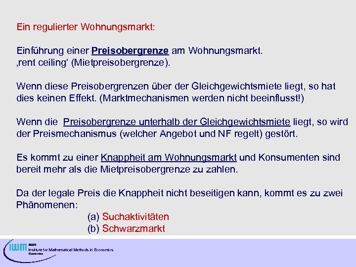 Ein regulierter Wohnungsmarkt: Einführung einer Preisobergrenze am Wohnungsmarkt. ‚rent ceiling‘ (Mietpreisobergrenze). Wenn diese Preisobergrenzen