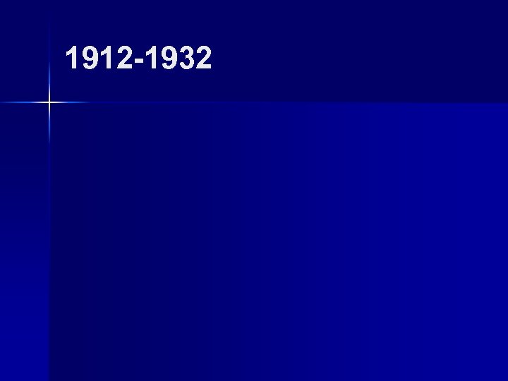1912 -1932 