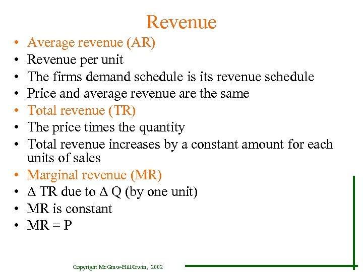 Revenue • • • Average revenue (AR) Revenue per unit The firms demand schedule