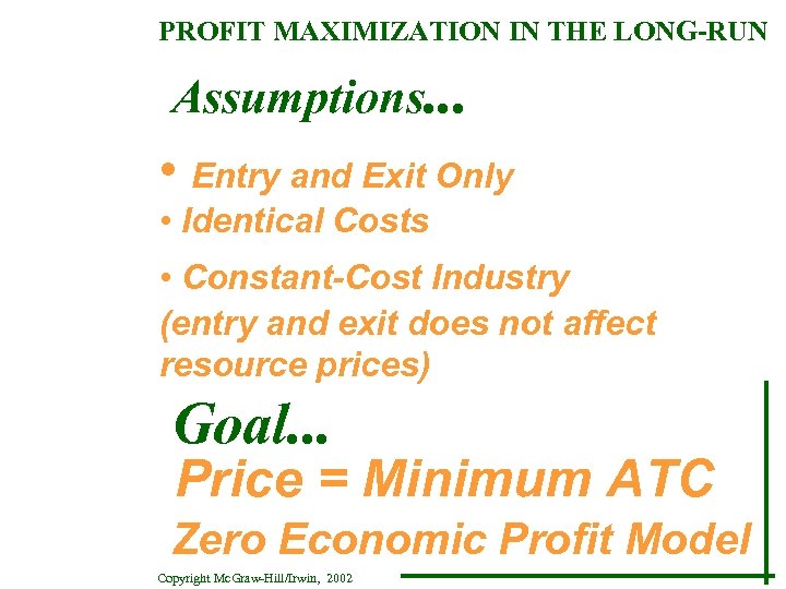 PROFIT MAXIMIZATION IN THE LONG-RUN Assumptions. . . • Entry and Exit Only •