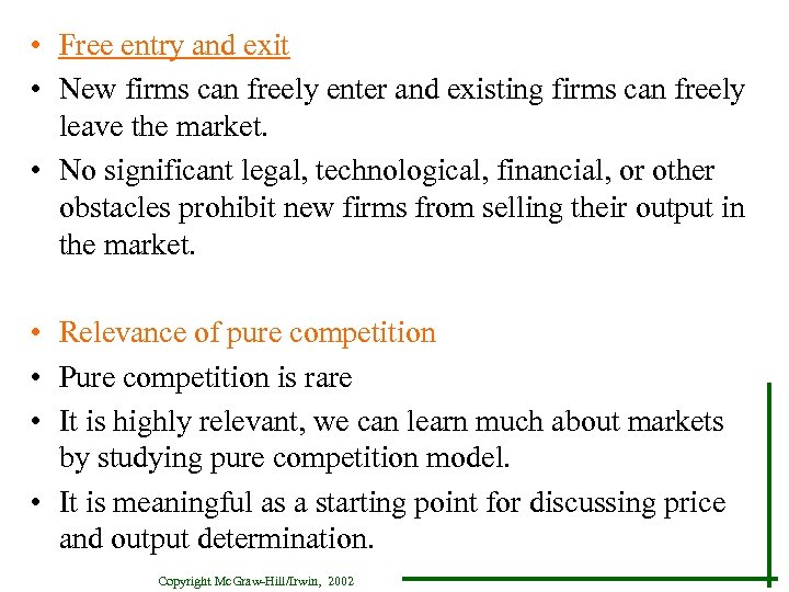  • Free entry and exit • New firms can freely enter and existing