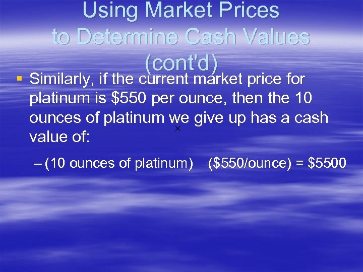 Using Market Prices to Determine Cash Values (cont'd) § Similarly, if the current market