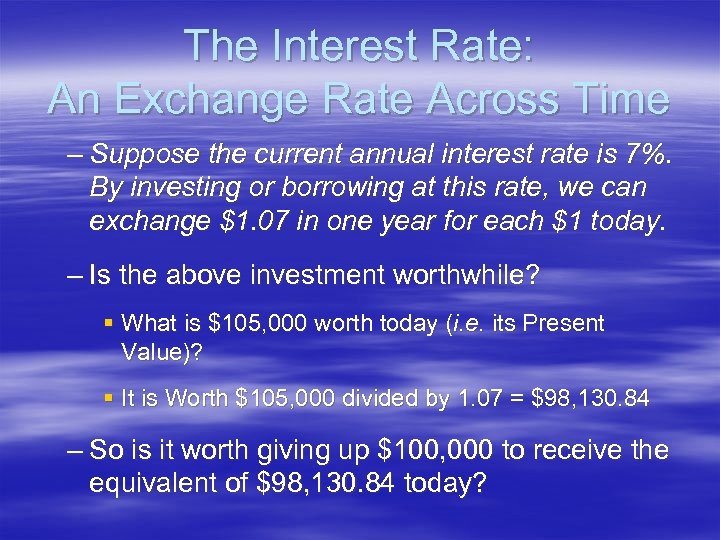 The Interest Rate: An Exchange Rate Across Time – Suppose the current annual interest