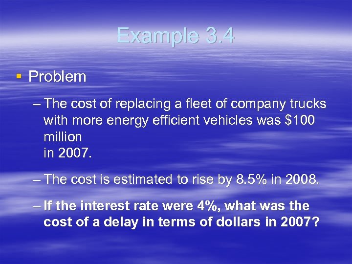 Example 3. 4 § Problem – The cost of replacing a fleet of company