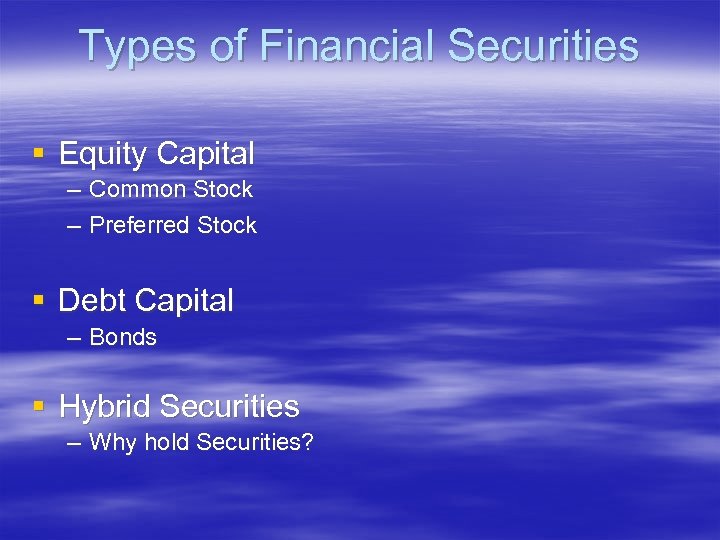 Types of Financial Securities § Equity Capital – Common Stock – Preferred Stock §