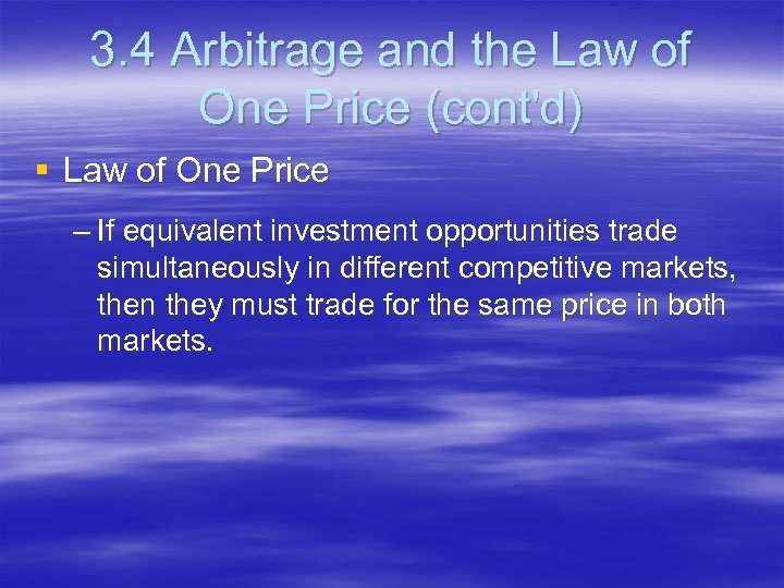 3. 4 Arbitrage and the Law of One Price (cont'd) § Law of One