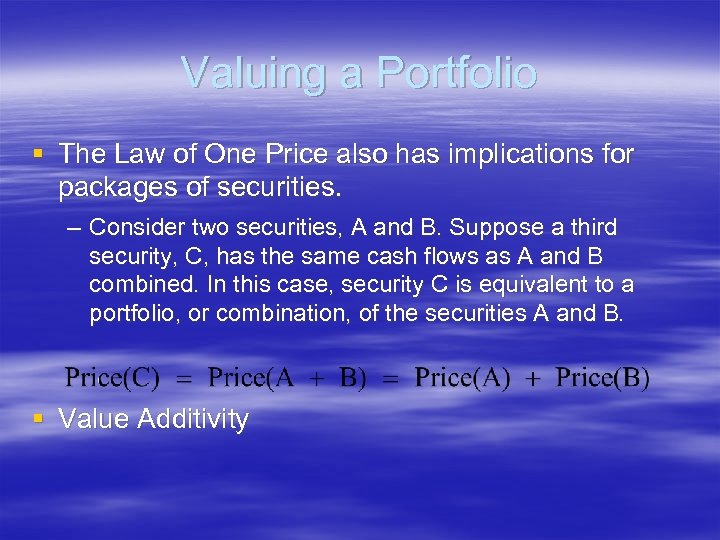 Valuing a Portfolio § The Law of One Price also has implications for packages