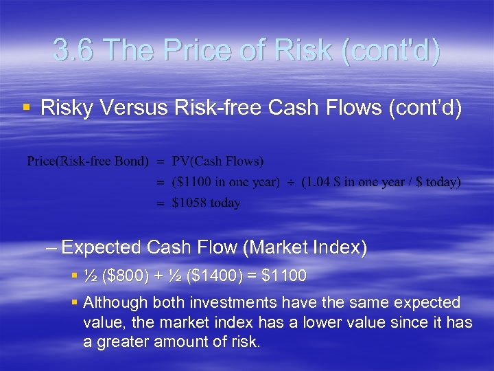 3. 6 The Price of Risk (cont'd) § Risky Versus Risk-free Cash Flows (cont’d)
