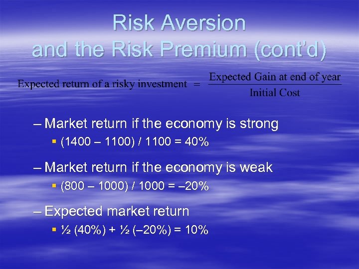 Risk Aversion and the Risk Premium (cont’d) – Market return if the economy is