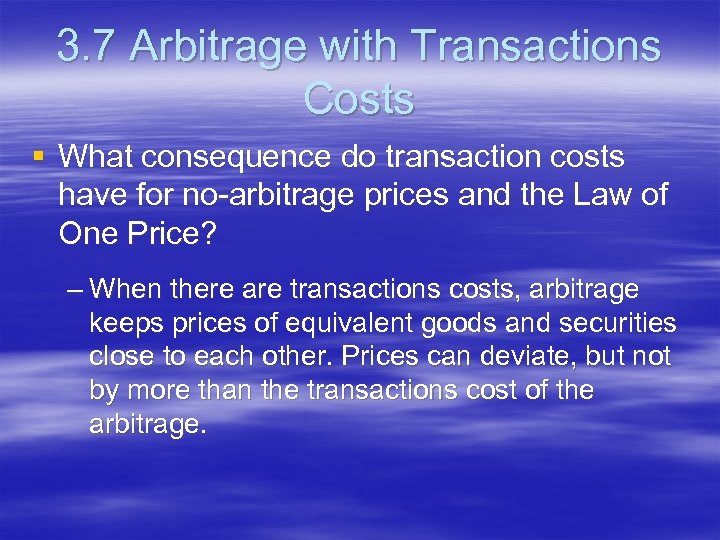 3. 7 Arbitrage with Transactions Costs § What consequence do transaction costs have for
