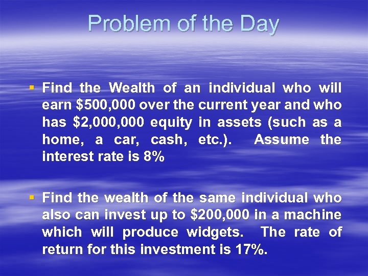Problem of the Day § Find the Wealth of an individual who will earn