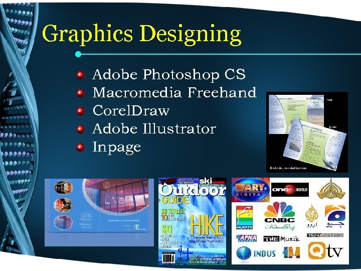 Graphics Designing Adobe Photoshop CS Macromedia Freehand Corel. Draw Adobe Illustrator Inpage 