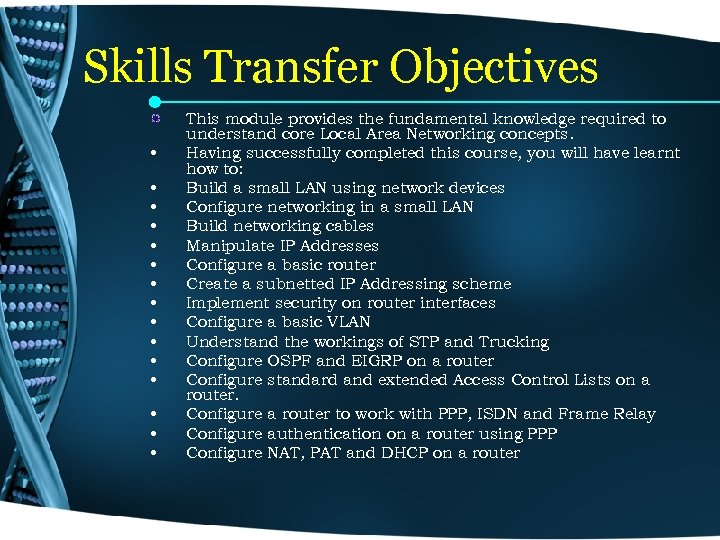 Skills Transfer Objectives • • • • This module provides the fundamental knowledge required