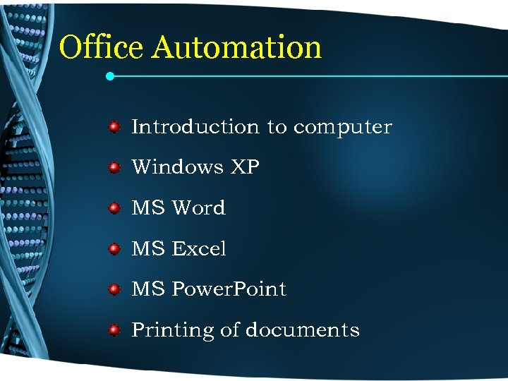Office Automation Introduction to computer Windows XP MS Word MS Excel MS Power. Point