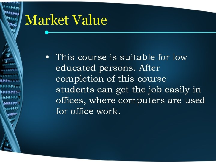Market Value • This course is suitable for low educated persons. After completion of