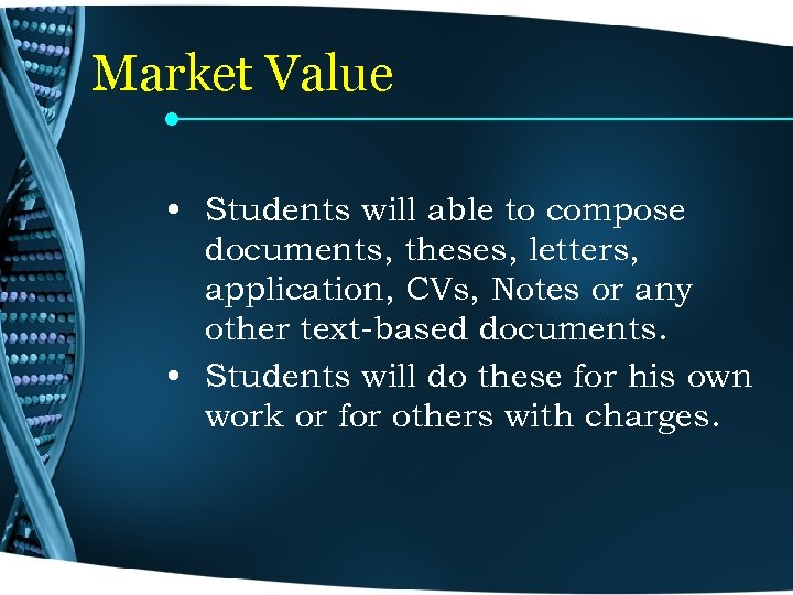 Market Value • Students will able to compose documents, theses, letters, application, CVs, Notes