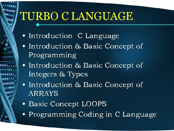 TURBO C LANGUAGE • Introduction C Language • Introduction & Basic Concept of Programming