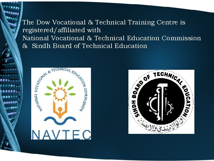 The Dow Vocational & Technical Training Centre is registered/affiliated with National Vocational & Technical